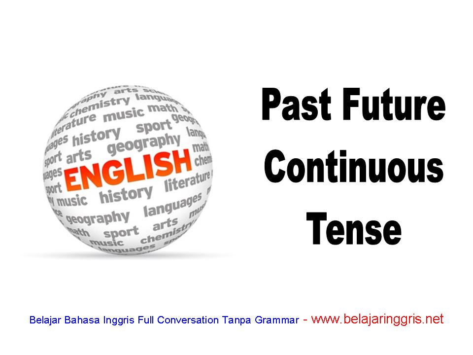 Past Future Perfect Continuous Tense