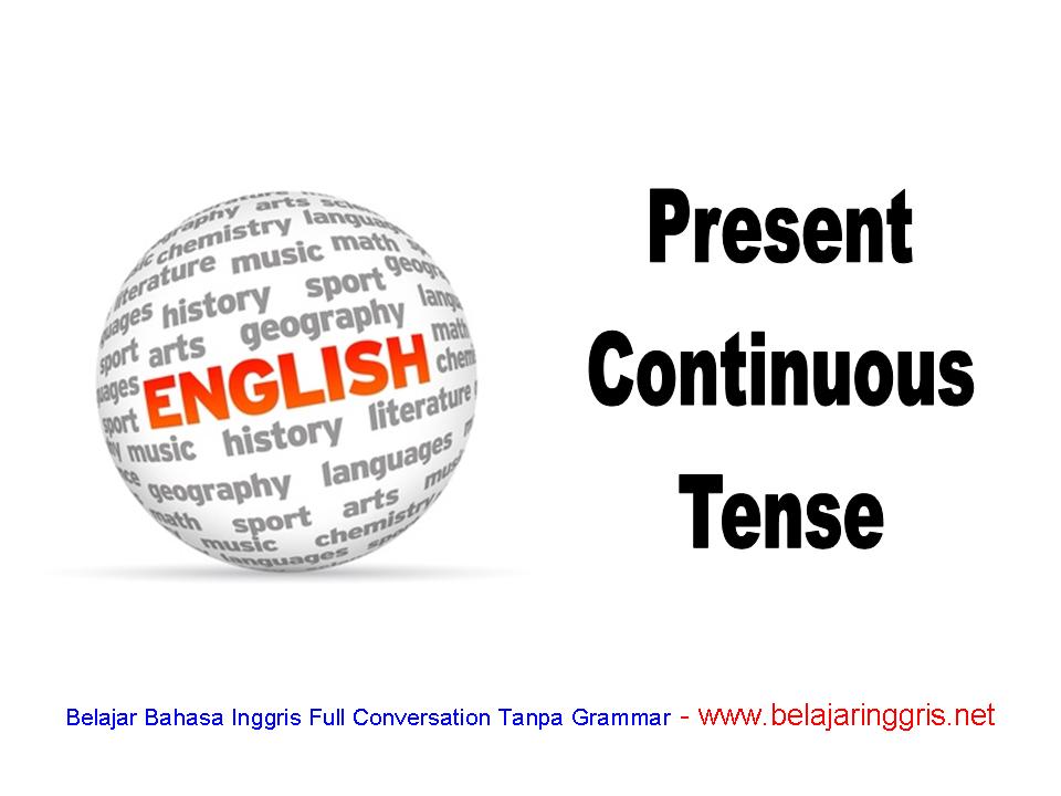 Present Continuous Tense Pengertian, Rumus dan Contoh Soal 