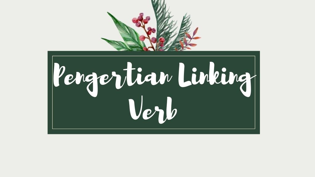 Pengertian Linking Verb