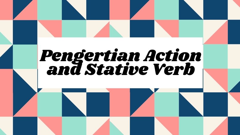 Pengrtian Action And Stative verb