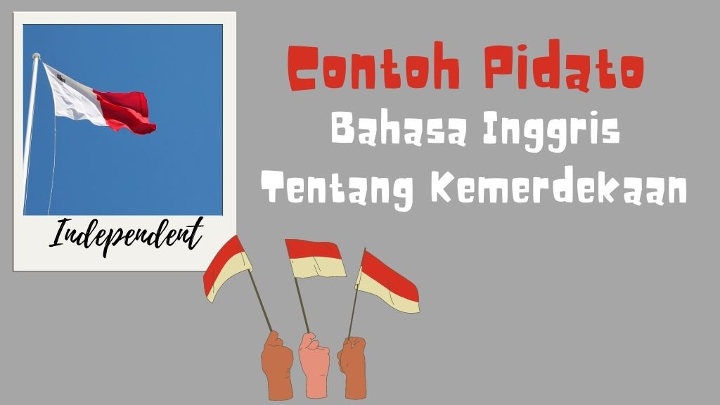 Pidato bahasa inggris singkat tentang kemerdekaan dan artinya