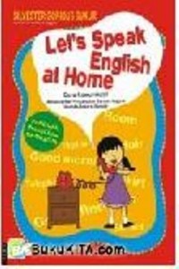 Cara Cepat Belajar Berbicara Bahasa Inggris - Let’s Speak English at Home
