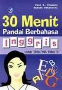 30 Menit Pandai Bahasa Inggris Untuk SMA/MA Kelas X