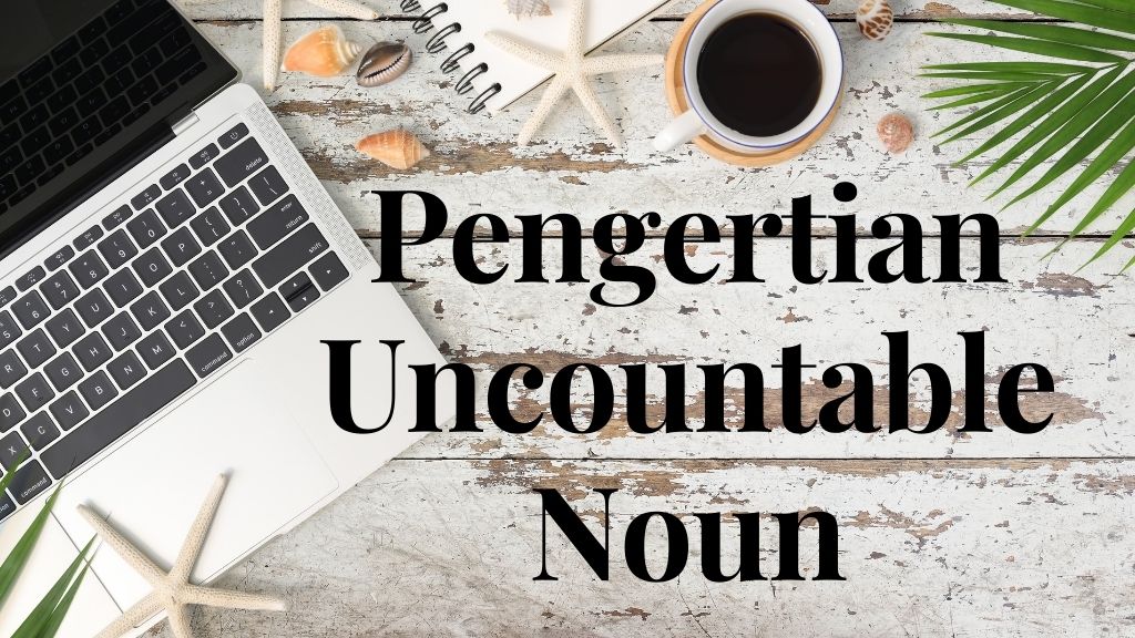 Pengertian Uncountable noun