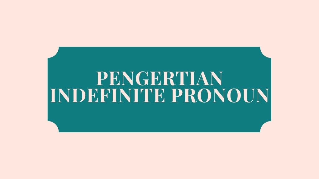 Pengertian Indefinite Pronuon