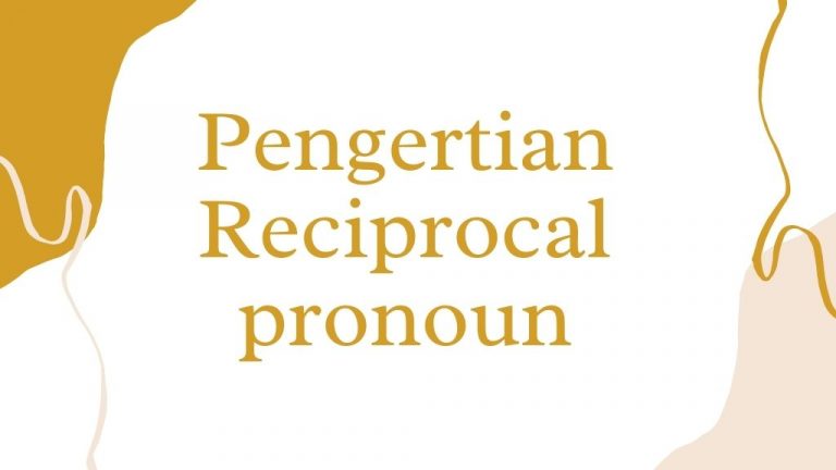 Pengertian Reciprocal Pronoun