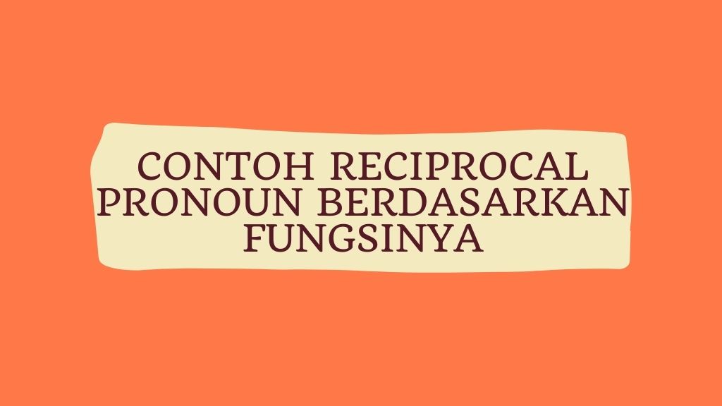 Contoh Reciprocal Pronoun