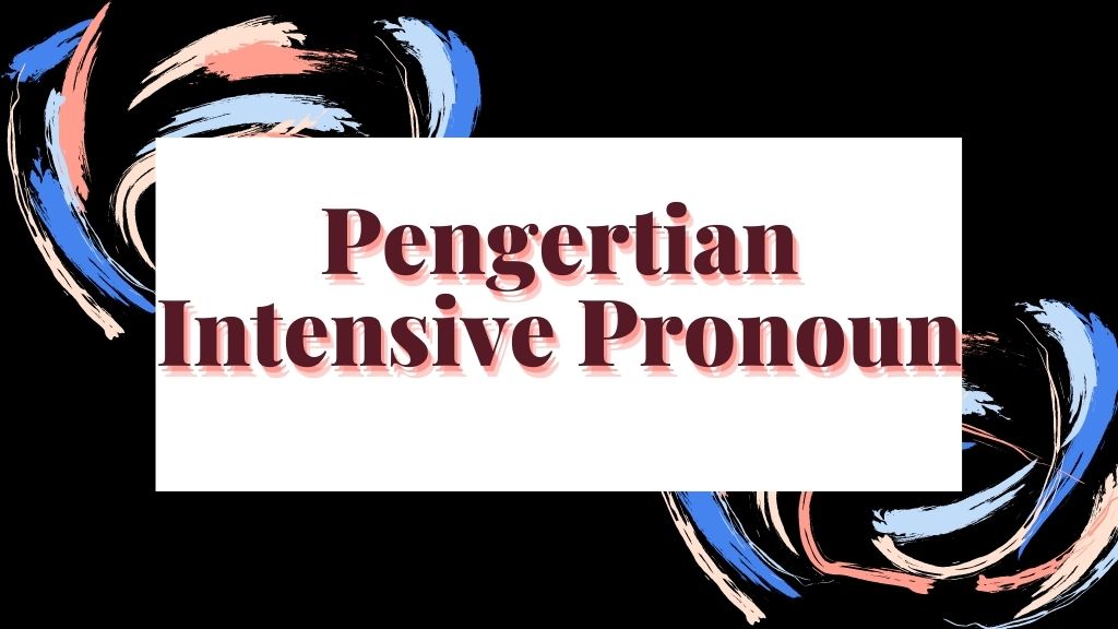 Pengertian Intensive Pronoun