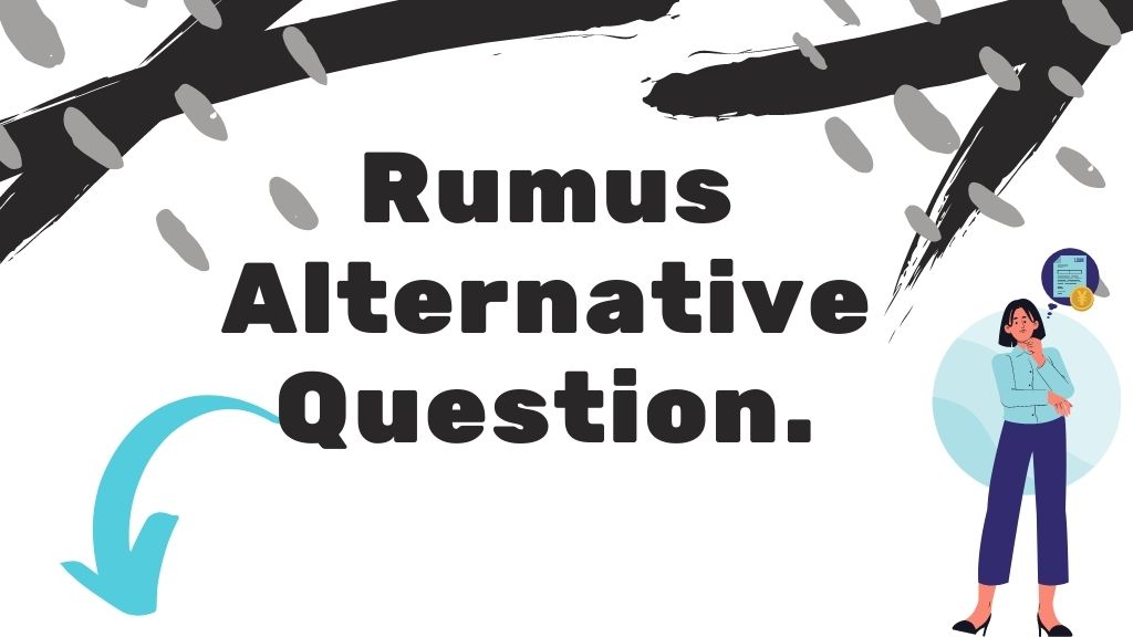 Rumus Aternative Question