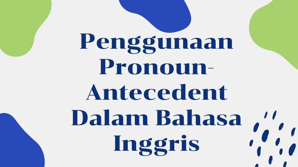 Penggunaan Pronoun-Antecendt dalam bahasa inggris