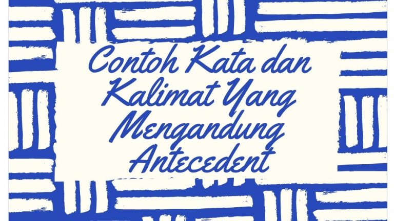 Contoh Kata da Kalimat Yang mengandung Antecedent