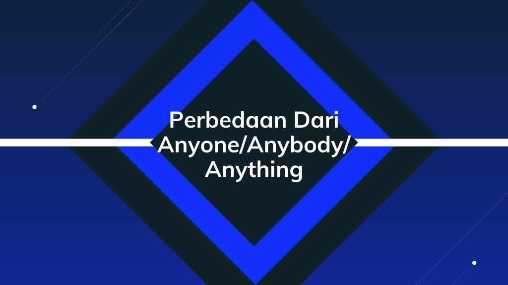 Perbedaan dari anyone anybody anything