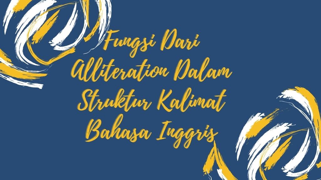 Fungsi Alliteration dalam struktur kalimat bahasa inggris