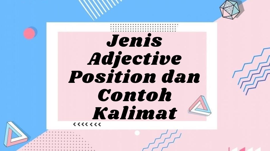 Jenis Adjective Position dan contoh kalimat