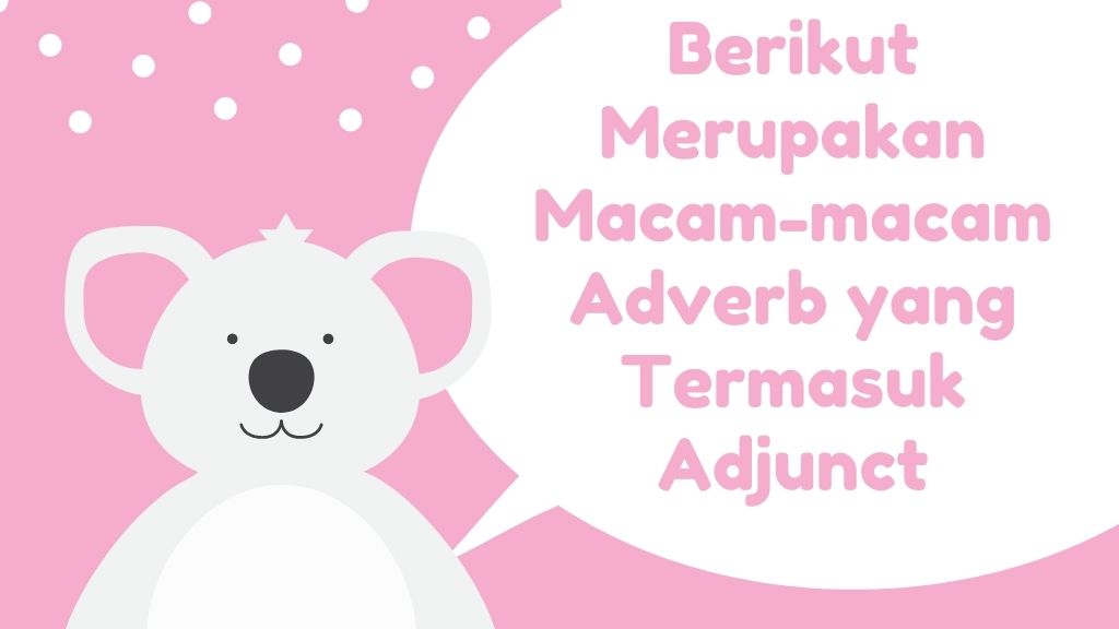 Macam Macam adverb yang termasuk adjunct