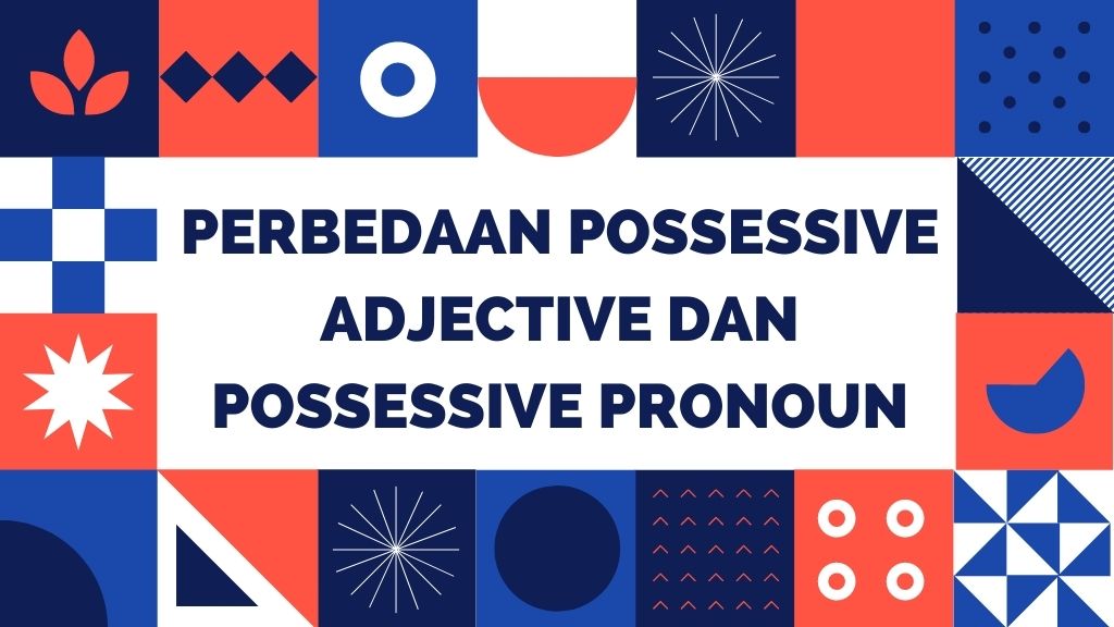 Perbedaan possessive adjective