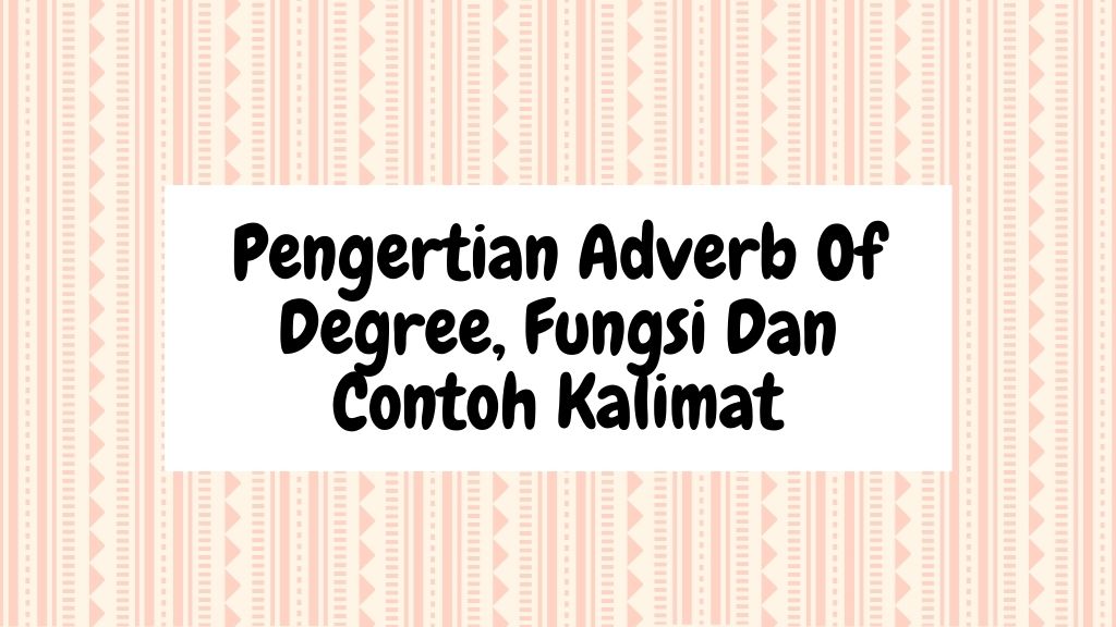 Perbedaan Adverb of Degree