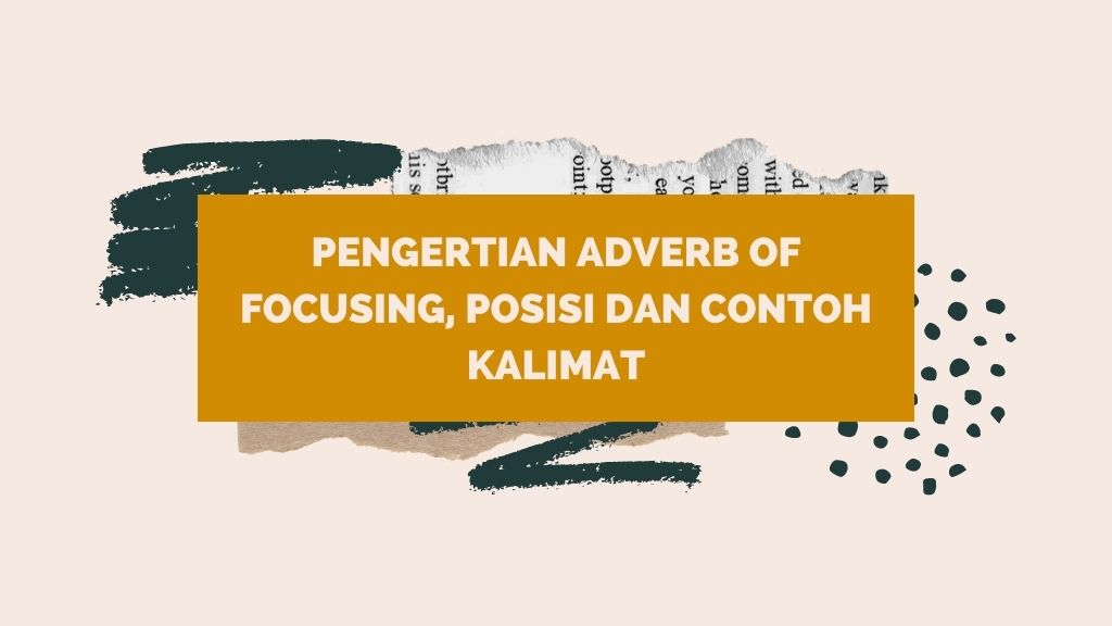 Pengertian Adverb Of Focusing