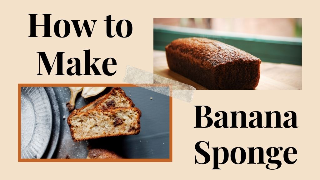 How to Make Banana Sponge