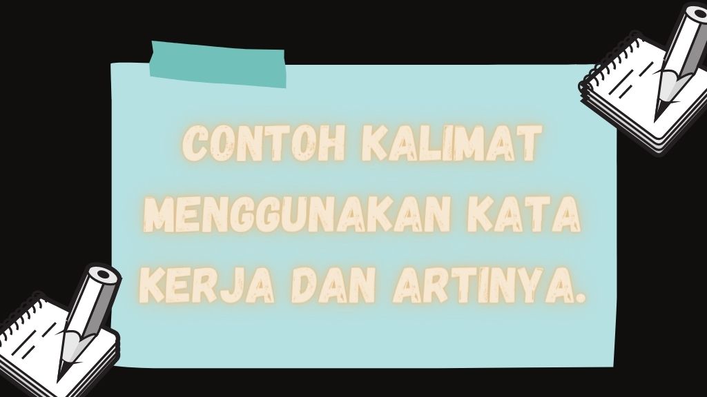 Contoh Kalimat Menggunakan Kata Kerja