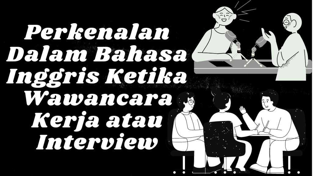 Perkenalan Ketika Wawancara Kerja atau Interview